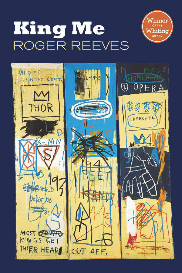 Cover Of King Me by Roger Reeves featuring a painting by Jean Michel Basquiat